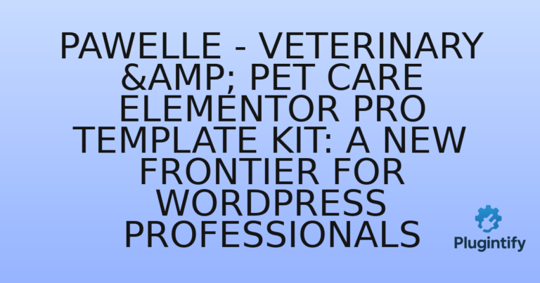 Read more about the article Pawelle – Veterinary & Pet Care Elementor Pro Template Kit: A New Frontier for WordPress Professionals