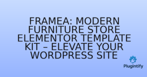 Read more about the article Framea: Modern Furniture Store Elementor Template Kit – Elevate Your WordPress Site