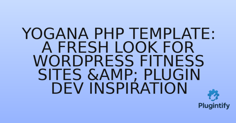Read more about the article Yogana PHP Template: A Fresh Look for WordPress Fitness Sites & Plugin Dev Inspiration