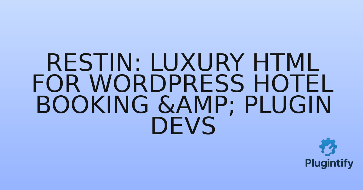 You are currently viewing Restin: Luxury HTML for WordPress Hotel Booking & Plugin Devs