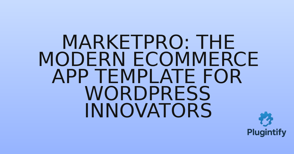 You are currently viewing MarketPro: The Modern eCommerce App Template for WordPress Innovators