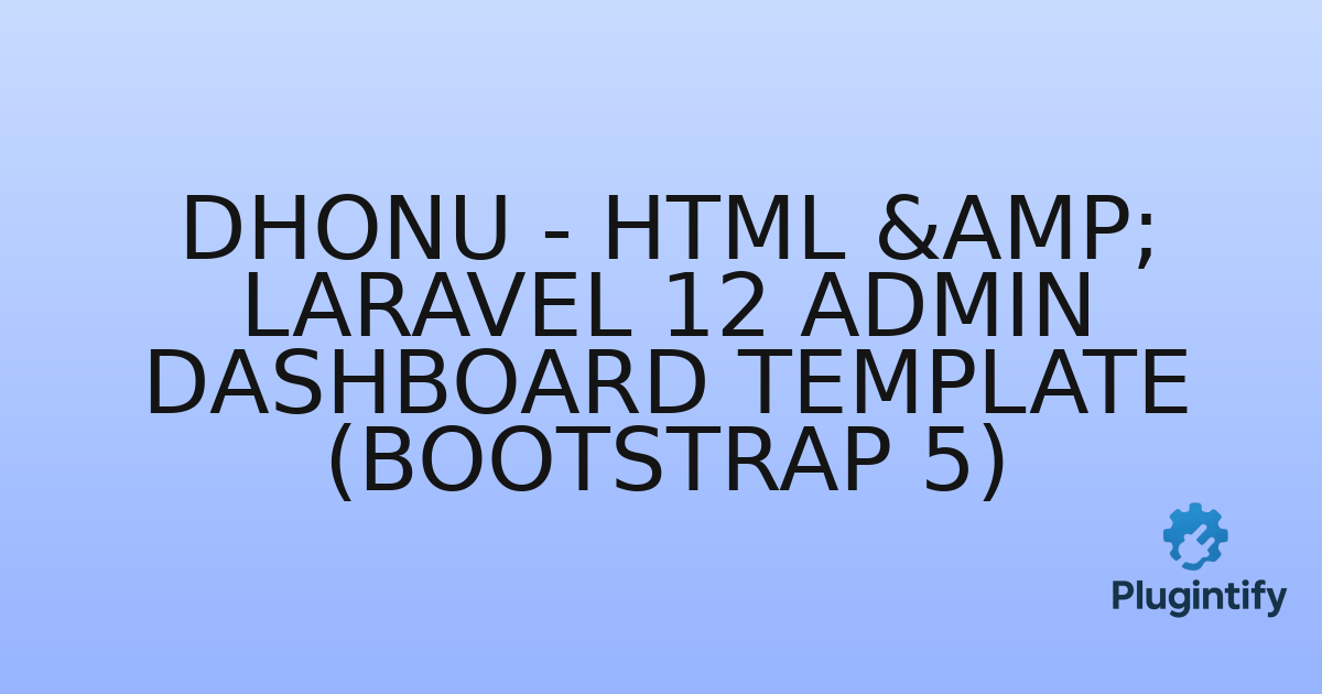 You are currently viewing Dhonu – HTML & Laravel 12 Admin Dashboard Template (Bootstrap 5)