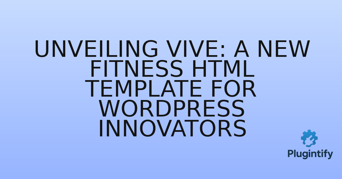 You are currently viewing Unveiling Vive: A New Fitness HTML Template for WordPress Innovators