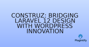 Read more about the article Construz: Bridging Laravel 12 Design with WordPress Innovation