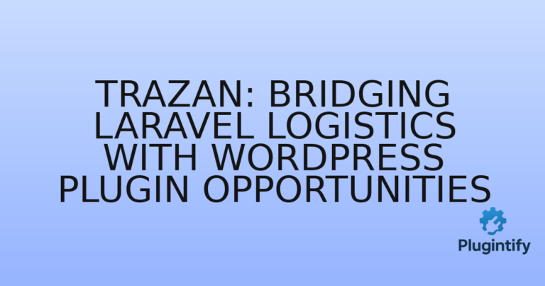 Read more about the article Trazan: Bridging Laravel Logistics with WordPress Plugin Opportunities
