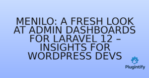 Read more about the article Menilo: A Fresh Look at Admin Dashboards for Laravel 12 – Insights for WordPress Devs