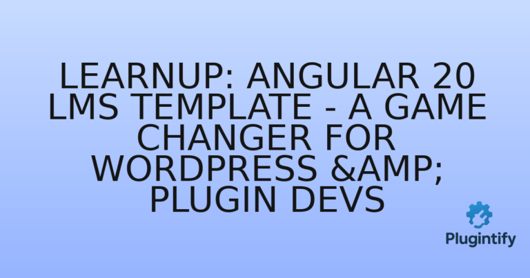 Read more about the article LearnUp: Angular 20 LMS Template – A Game Changer for WordPress & Plugin Devs