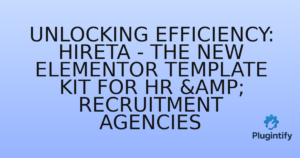 Read more about the article Unlocking Efficiency: Hireta – The New Elementor Template Kit for HR & Recruitment Agencies