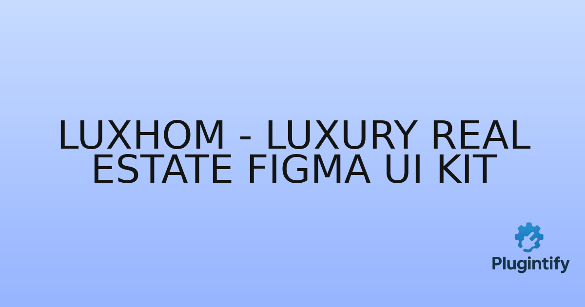 You are currently viewing Luxhom – Luxury Real estate figma UI kit
