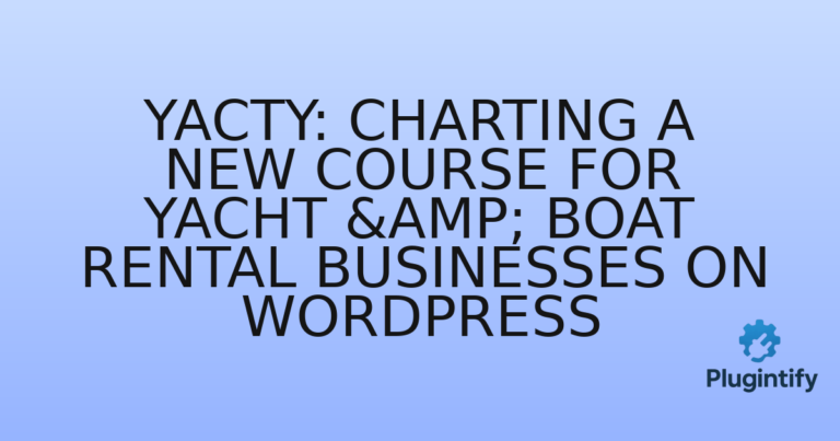 Read more about the article Yacty: Charting a New Course for Yacht & Boat Rental Businesses on WordPress