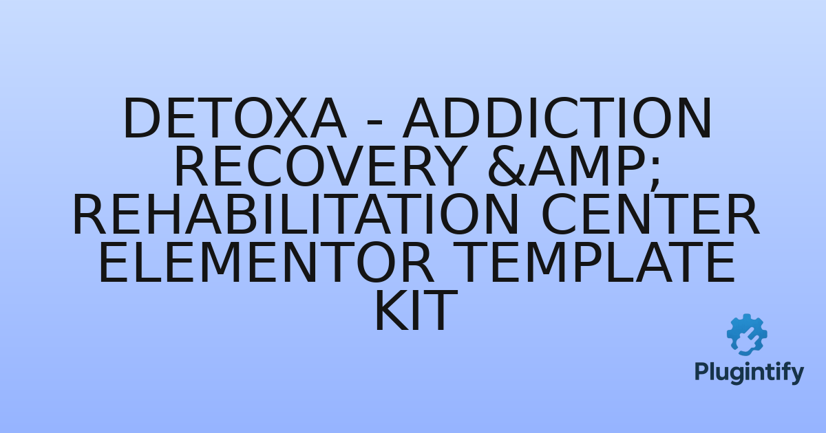 You are currently viewing Detoxa – Addiction Recovery & Rehabilitation Center Elementor Template Kit