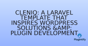 Read more about the article Cleniq: A Laravel Template That Inspires WordPress Solutions & Plugin Development