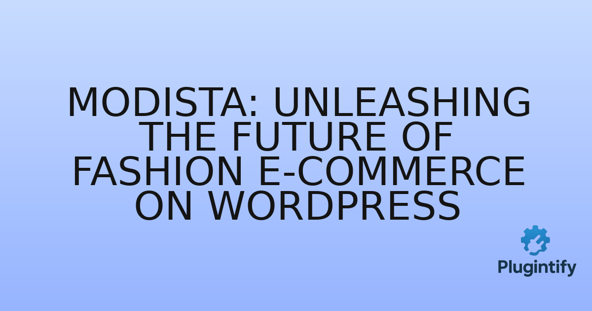 You are currently viewing Modista: Unleashing the Future of Fashion E-commerce on WordPress