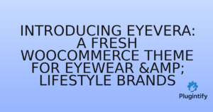 Read more about the article Introducing Eyevera: A Fresh WooCommerce Theme for Eyewear & Lifestyle Brands