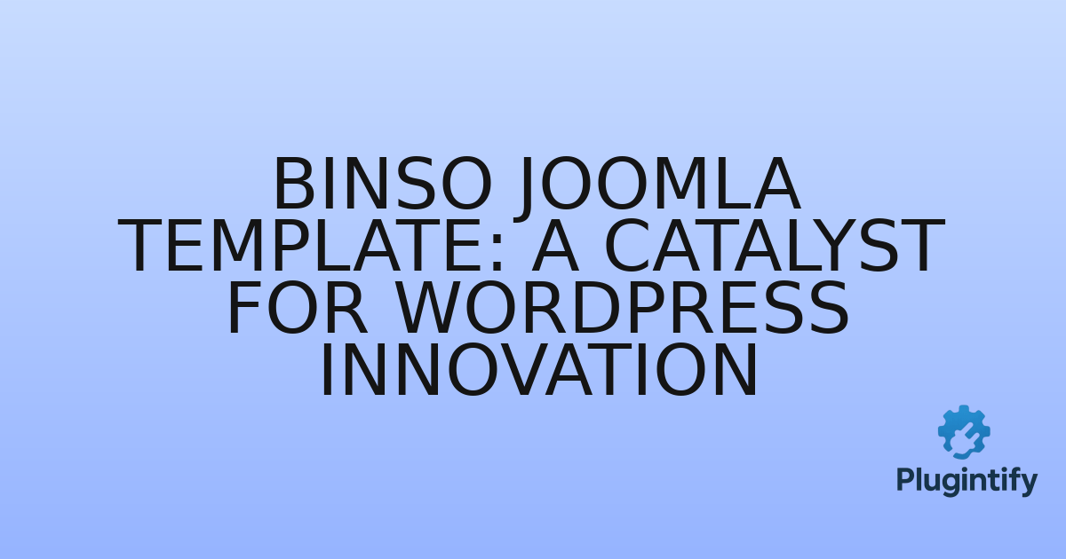 You are currently viewing Binso Joomla Template: A Catalyst for WordPress Innovation