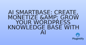 Read more about the article AI SmartBase: Create, Monetize & Grow Your WordPress Knowledge Base with AI