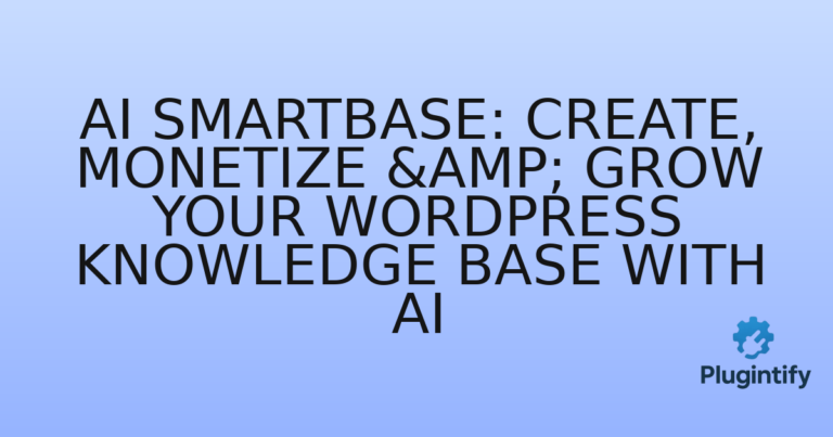 Read more about the article AI SmartBase: Create, Monetize & Grow Your WordPress Knowledge Base with AI