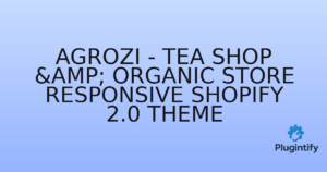 Read more about the article Agrozi – Tea Shop & Organic Store Responsive Shopify 2.0 Theme