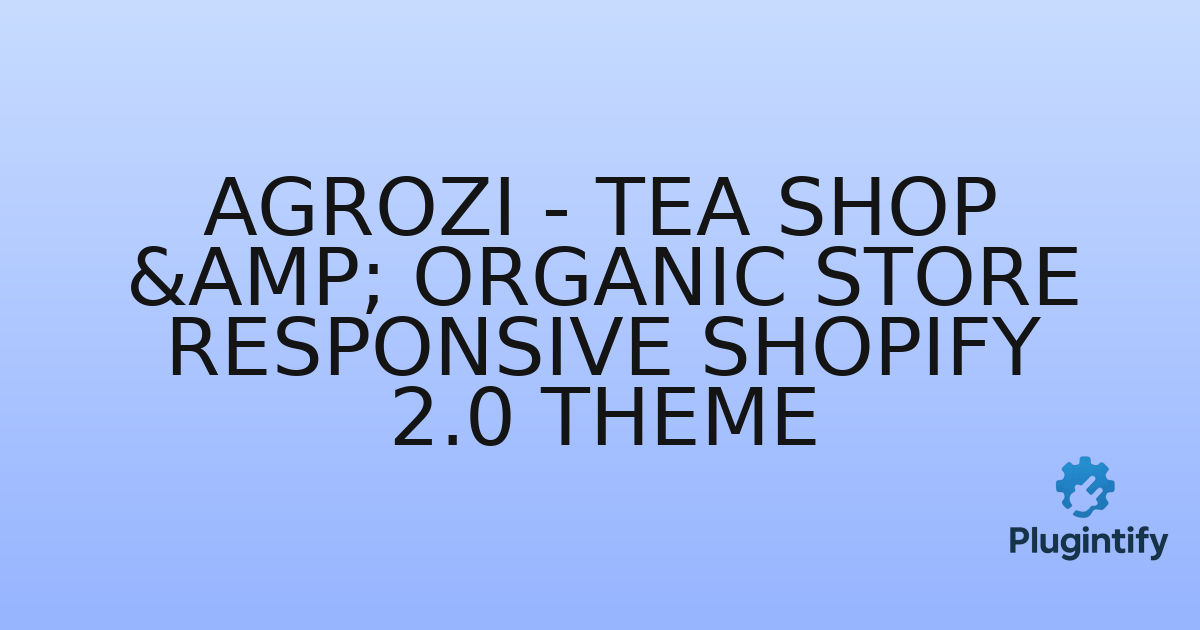 You are currently viewing Agrozi – Tea Shop & Organic Store Responsive Shopify 2.0 Theme