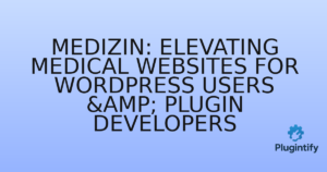 Read more about the article Medizin: Elevating Medical Websites for WordPress Users & Plugin Developers