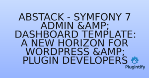 Read more about the article Abstack – Symfony 7 Admin & Dashboard Template: A New Horizon for WordPress & Plugin Developers