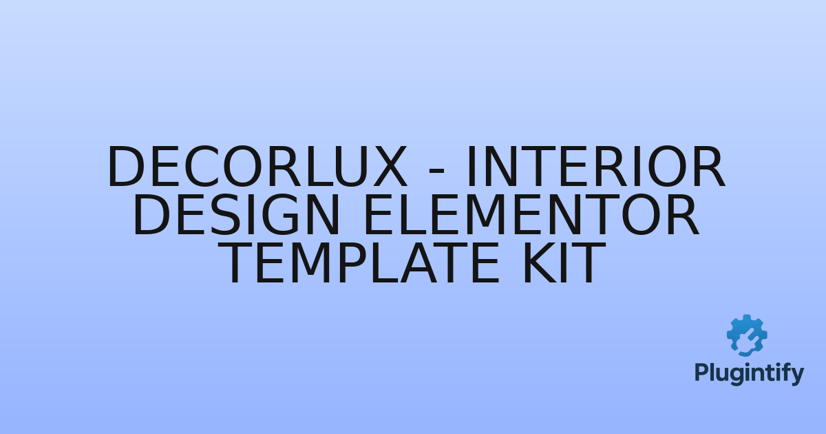 You are currently viewing Decorlux – Interior Design Elementor Template Kit