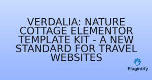 Read more about the article Verdalia: Nature Cottage Elementor Template Kit – A New Standard for Travel Websites