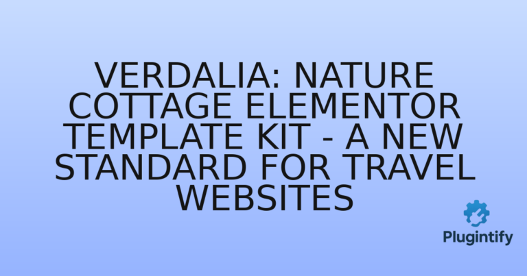 Read more about the article Verdalia: Nature Cottage Elementor Template Kit – A New Standard for Travel Websites