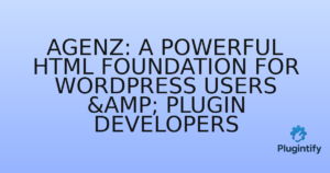 Read more about the article Agenz: A Powerful HTML Foundation for WordPress Users & Plugin Developers