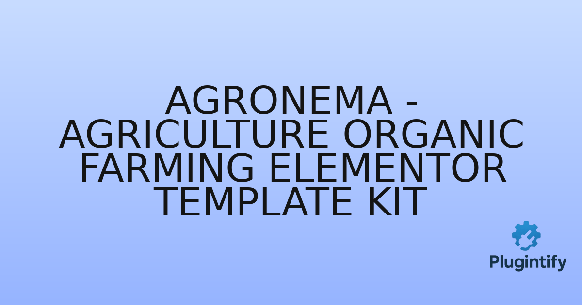 You are currently viewing Agronema – Agriculture Organic Farming Elementor Template Kit