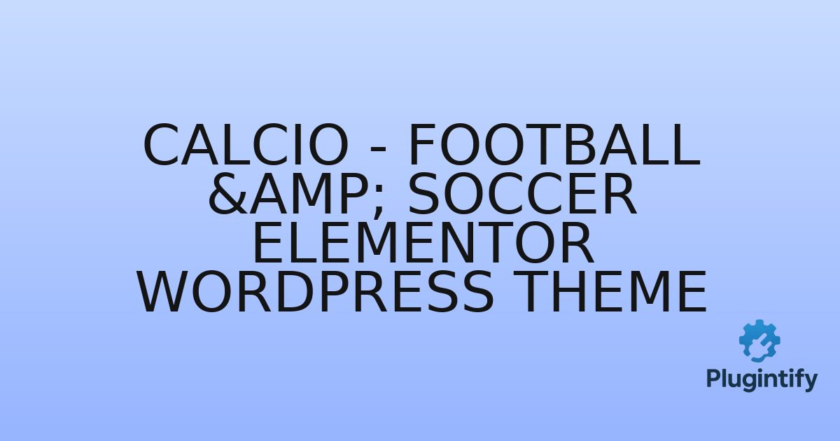 You are currently viewing Calcio – Football & Soccer Elementor WordPress Theme