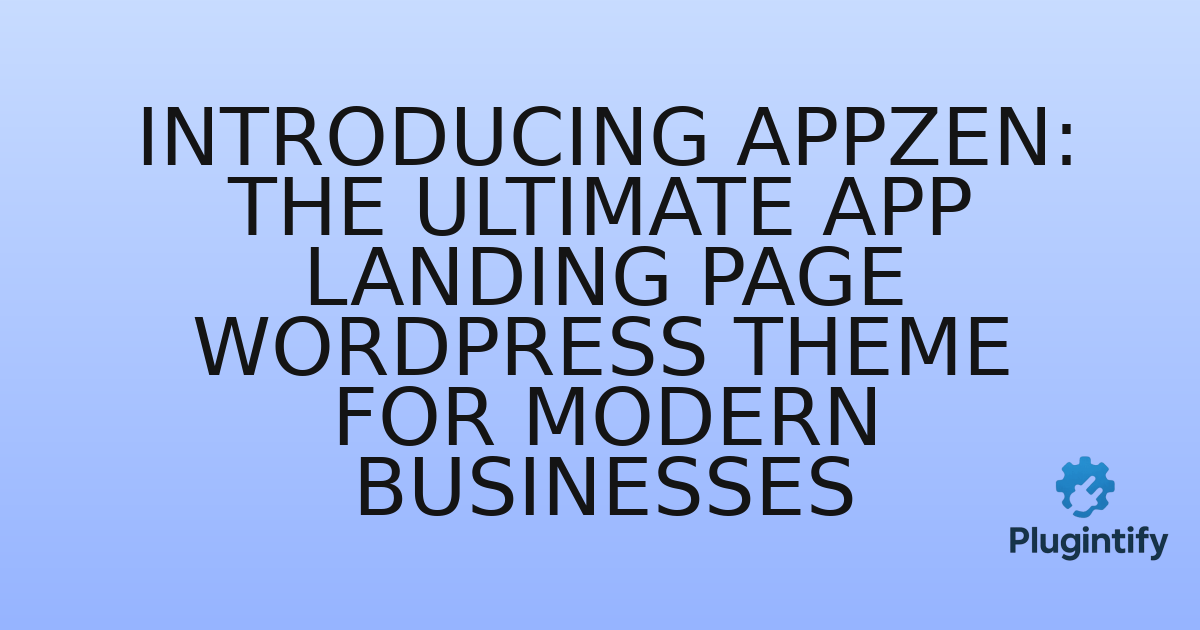 You are currently viewing Introducing Appzen: The Ultimate App Landing Page WordPress Theme for Modern Businesses