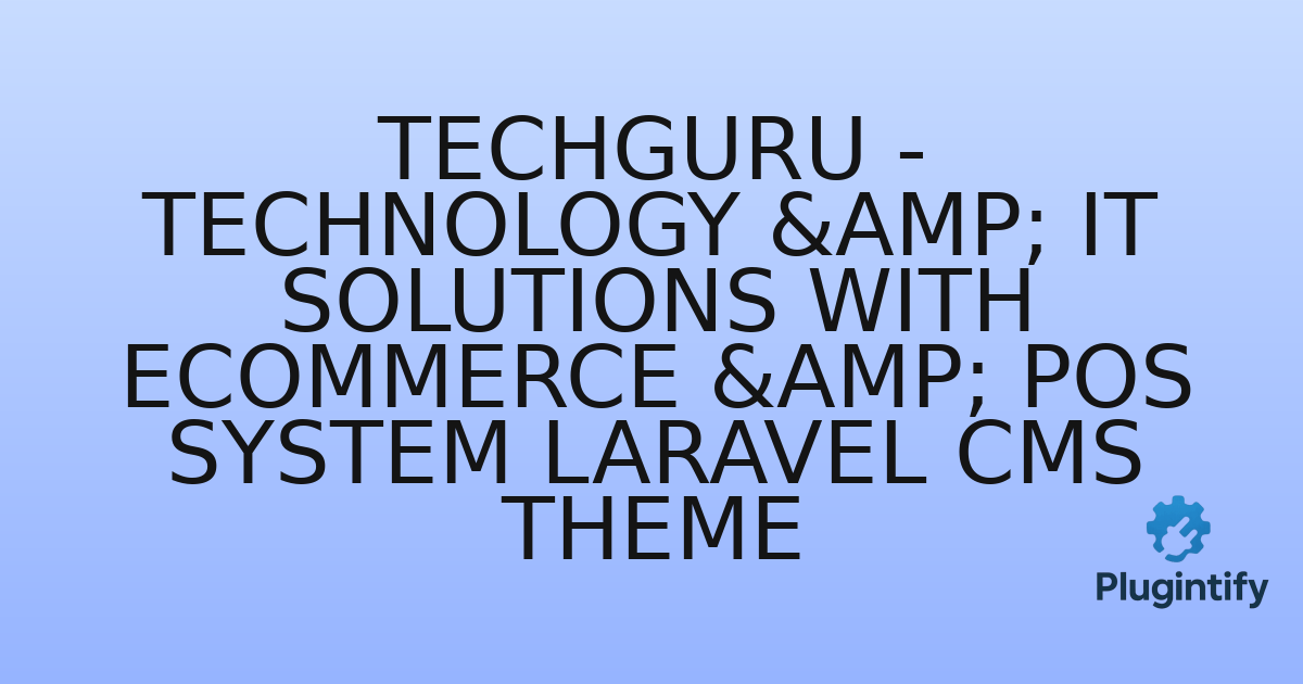 You are currently viewing Techguru – Technology & IT Solutions With Ecommerce & POS System Laravel CMS Theme