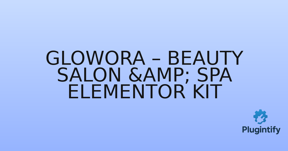 You are currently viewing Glowora – Beauty Salon & Spa Elementor Kit