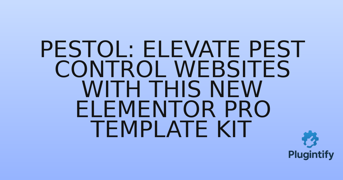 You are currently viewing Pestol: Elevate Pest Control Websites with This New Elementor Pro Template Kit