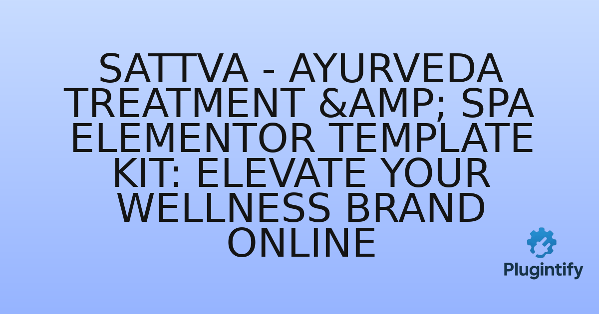 You are currently viewing Sattva – Ayurveda Treatment & Spa Elementor Template Kit: Elevate Your Wellness Brand Online