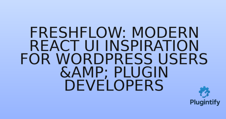 Read more about the article Freshflow: Modern React UI Inspiration for WordPress Users & Plugin Developers
