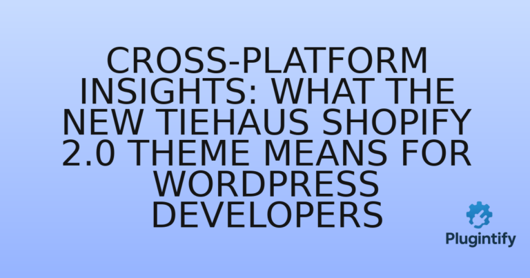 Read more about the article Cross-Platform Insights: What the New Tiehaus Shopify 2.0 Theme Means for WordPress Developers