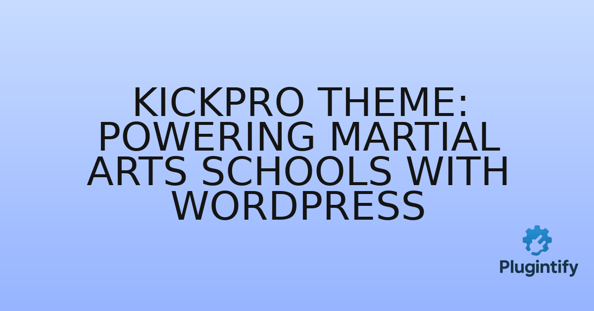 You are currently viewing Kickpro Theme: Powering Martial Arts Schools with WordPress