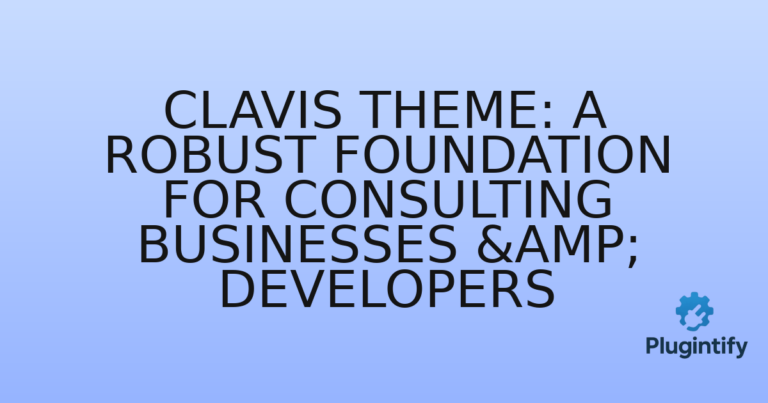 Read more about the article Clavis Theme: A Robust Foundation for Consulting Businesses & Developers