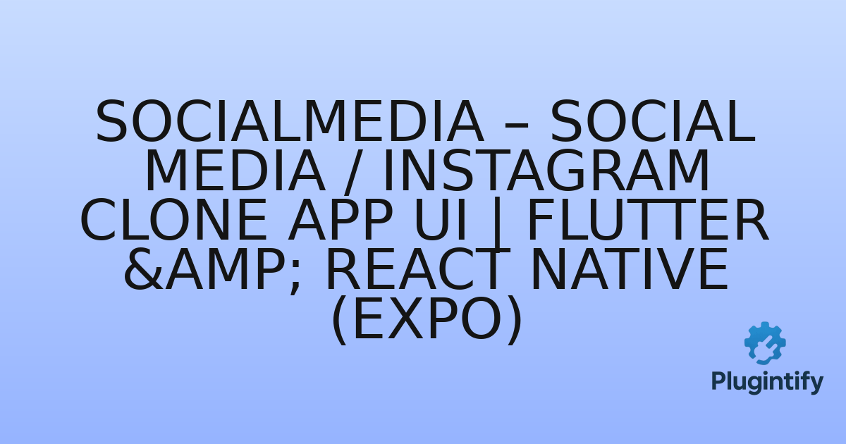 You are currently viewing SocialMedia – Social Media / Instagram Clone App UI | Flutter & React Native (Expo)