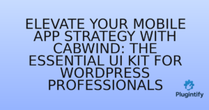 Read more about the article Elevate Your Mobile App Strategy with CabWind: The Essential UI Kit for WordPress Professionals