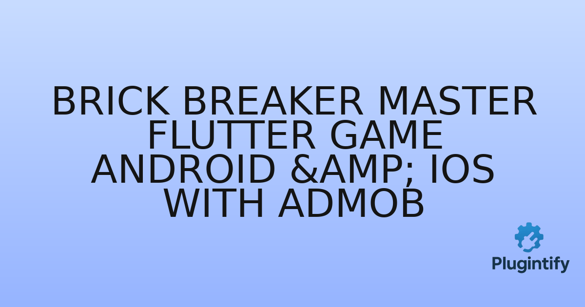 You are currently viewing Brick Breaker Master Flutter Game Android & IOS With Admob