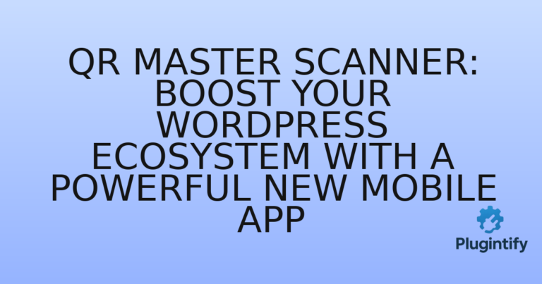 Read more about the article QR Master Scanner: Boost Your WordPress Ecosystem with a Powerful New Mobile App
