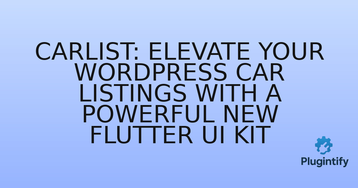 You are currently viewing Carlist: Elevate Your WordPress Car Listings with a Powerful New Flutter UI Kit