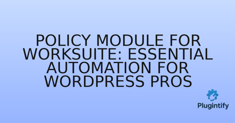 Read more about the article Policy Module for Worksuite: Essential Automation for WordPress Pros