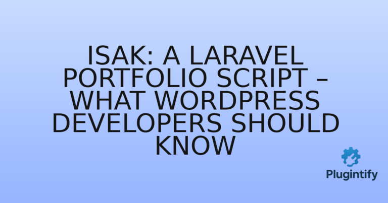 Read more about the article Isak: A Laravel Portfolio Script – What WordPress Developers Should Know