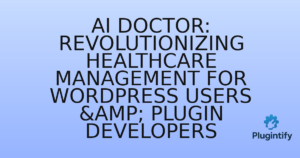 Read more about the article AI Doctor: Revolutionizing Healthcare Management for WordPress Users & Plugin Developers