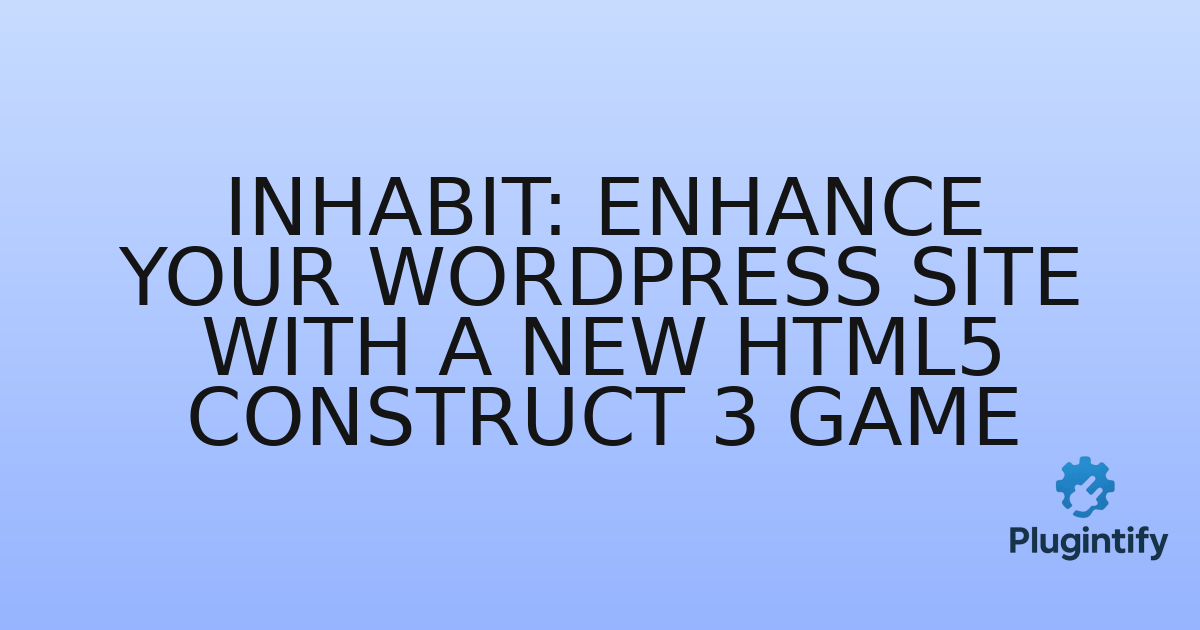 You are currently viewing InHabit: Enhance Your WordPress Site with a New HTML5 Construct 3 Game
