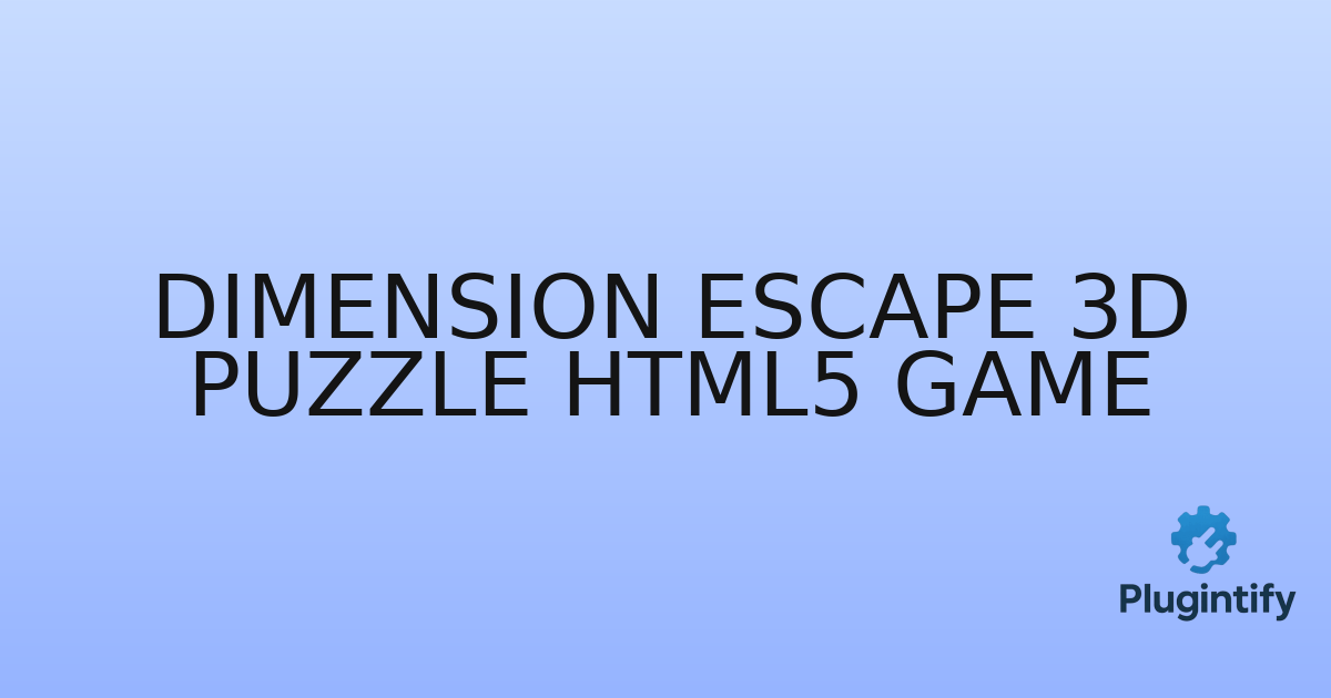 You are currently viewing Dimension Escape 3D Puzzle HTML5 Game